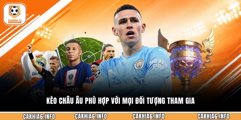 Kèo châu âu phù hợp với mọi đối tượng tham gia