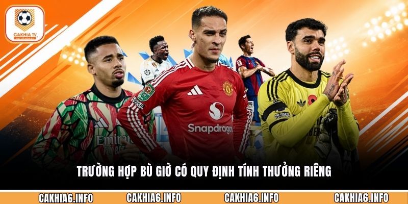 Trường hợp bù giờ có quy định tính thưởng riêng