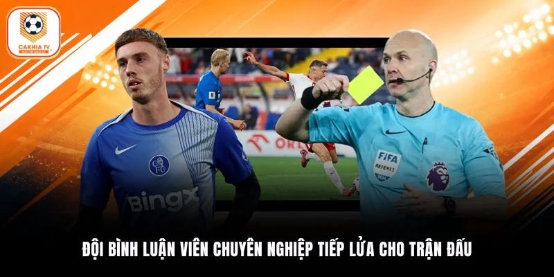 Đội bình luận viên chuyên nghiệp tiếp lửa cho trận đấu