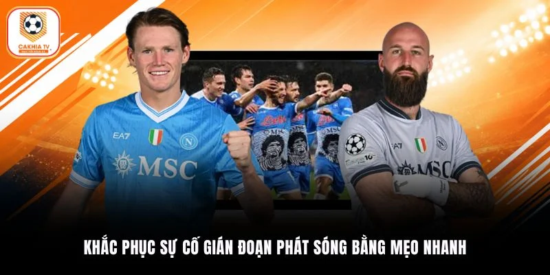 Khắc phục sự cố gián đoạn phát sóng bằng mẹo nhanh